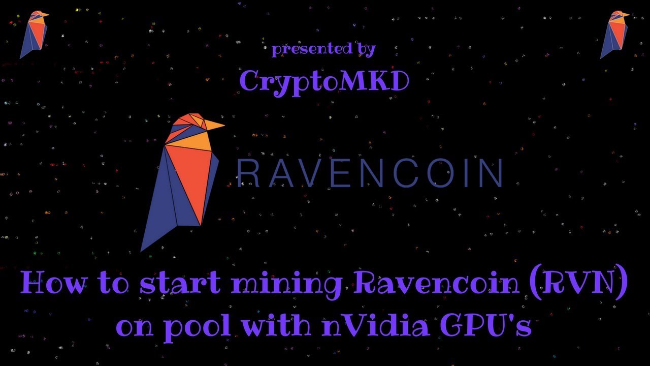 How to start mining Ravencoin (RVN) on pool with nVidia GPU's