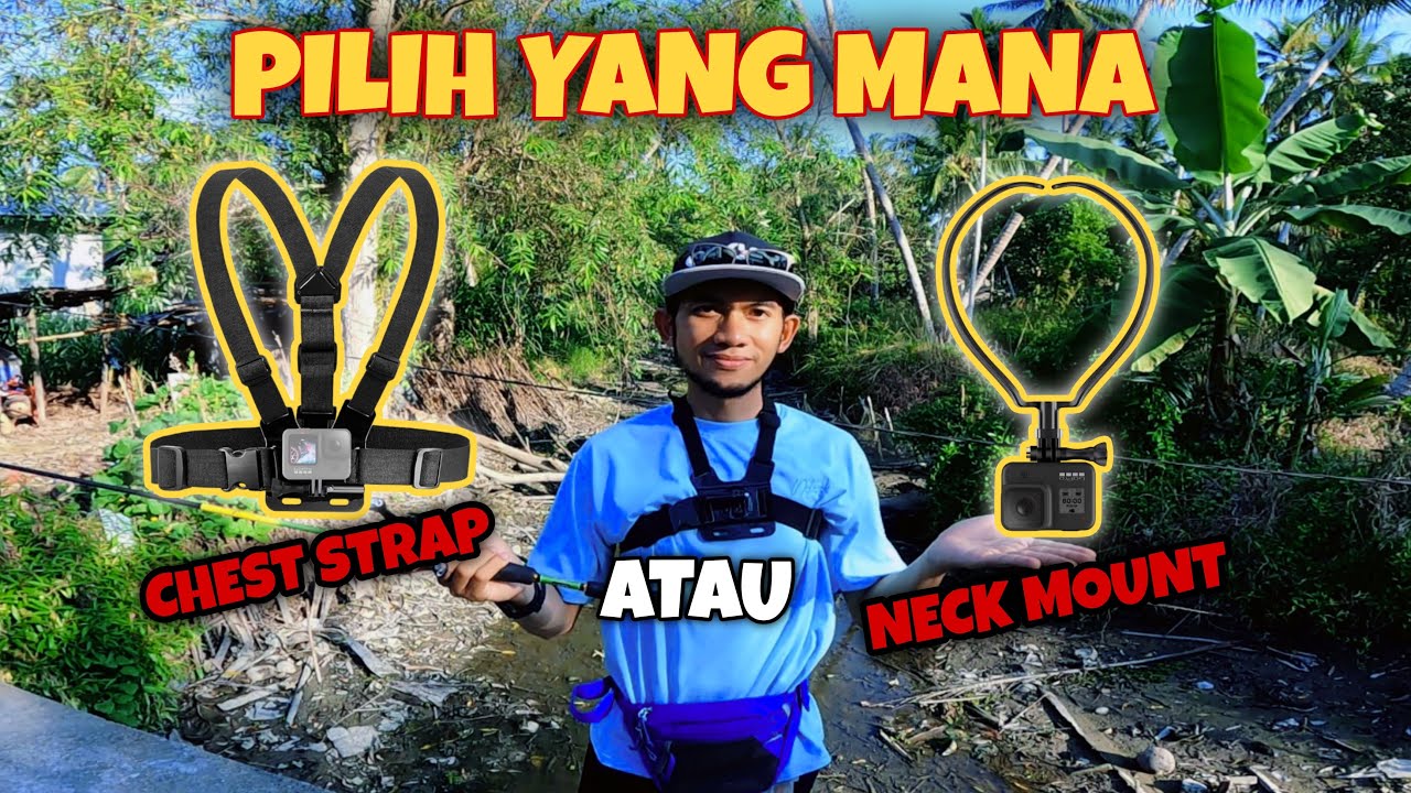 PILIH YANG MANA UNTUK VLOGER MANCING CASTING CHEST STRAP ATAU NECK MOUNT
