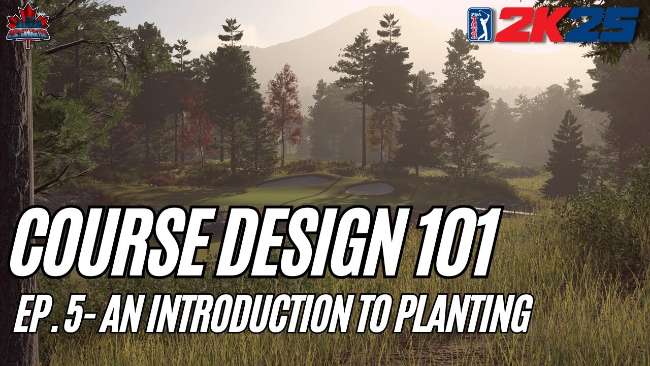 Course Design 101 (PGA Tour 2K25) - Episode 5: An Introduction to Planting