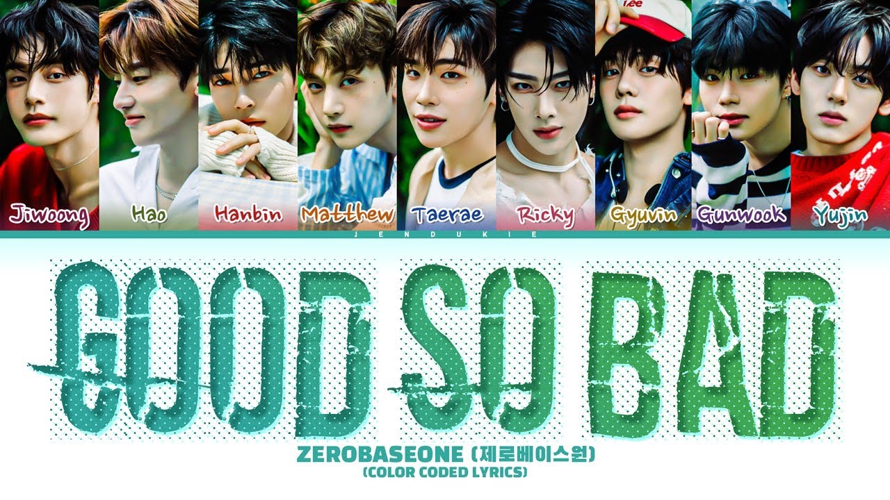 ZEROBASEONE 'GOOD SO BAD' Lyrics (제로베이스원 GOOD SO BAD가사) (Color Coded Lyrics)