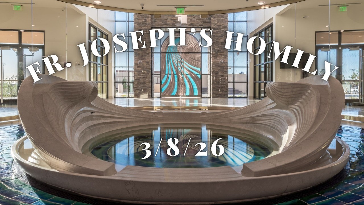 Fr. Joseph's Homily - 3-8-2026