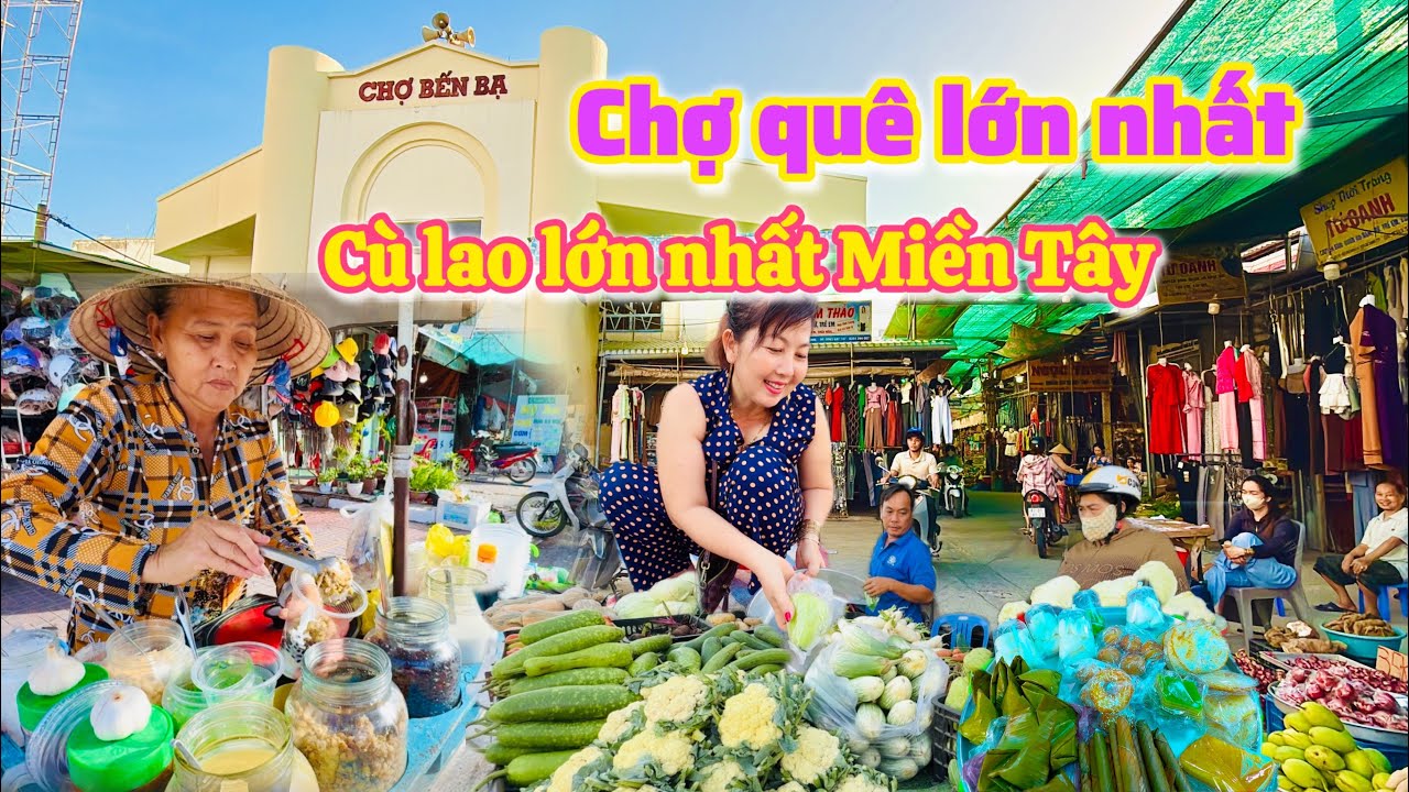 Sóc Trăng| Chợ Bến Bạ Cù Lao Dung chợ Cù Lao lớn nhất Miền Tây hiền hòa dễ thương |TrNQ