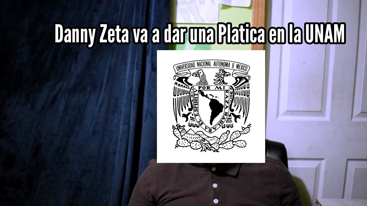 Danny Zeta va a dar una Platica en la UNAM