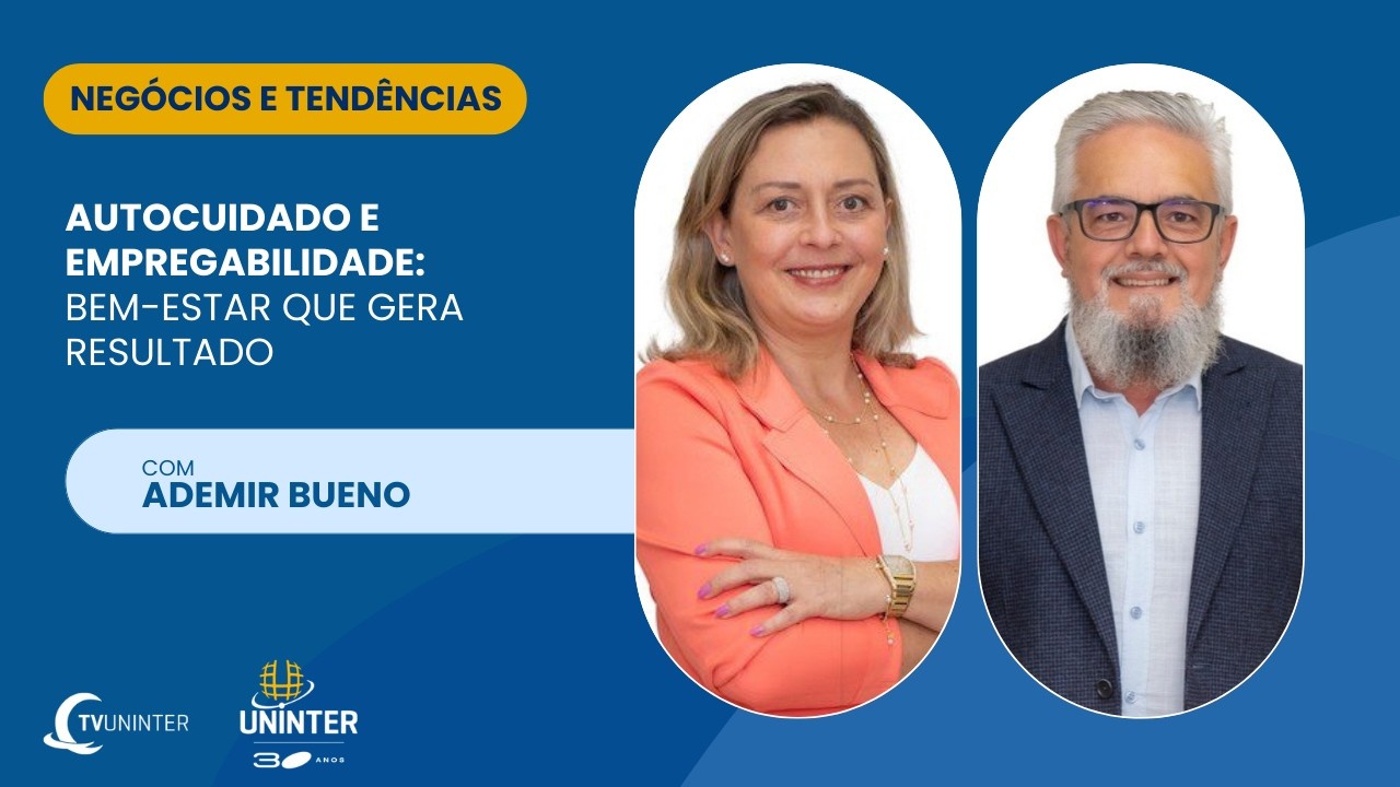 Negócios e Tendências | Autocuidado e Empregabilidade: bem-estar que gera resultado