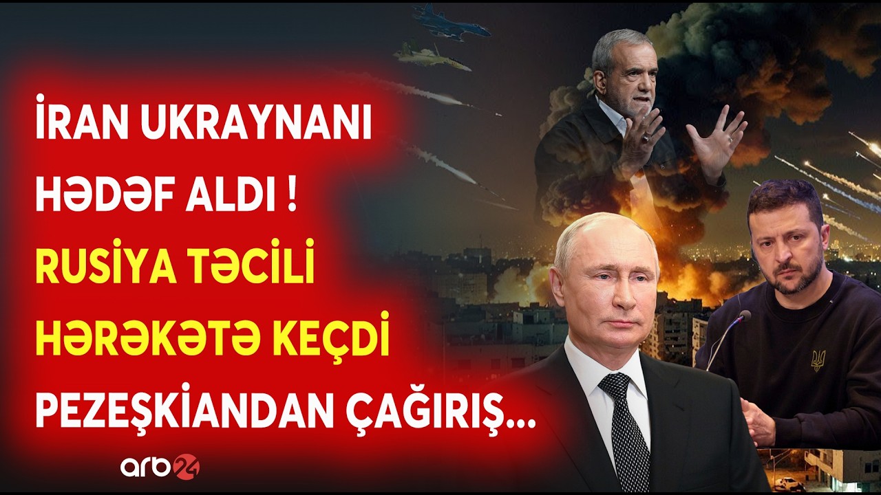 SON DƏQİQƏ! İran Ukraynalı ekspertləri HƏDƏF ALDI -Rusiya PROSESƏ QOŞULDU - Pezeşkiandan M&Uuml;RACİƏT...