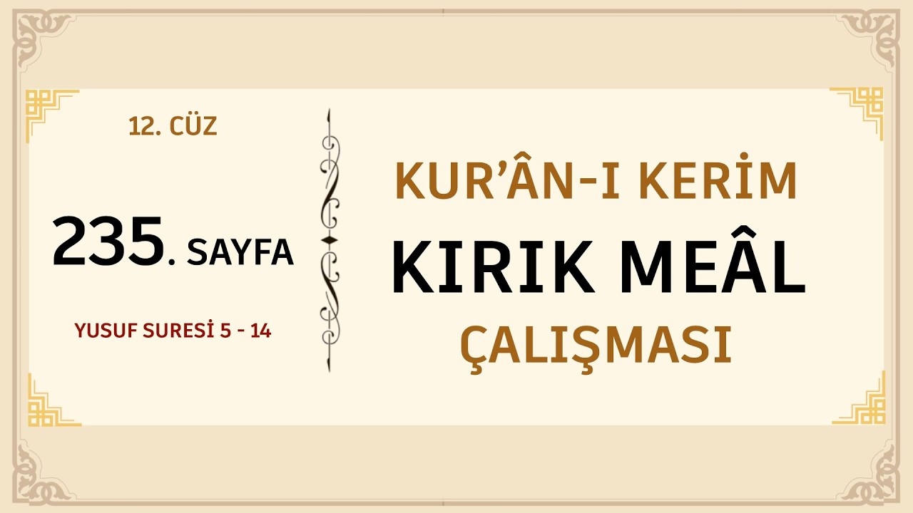 KUR'AN-I KERİM KIRIK MEAL ÇALIŞMASI 235. SAYFA (YUSUF SURESİ 5 - 14 )