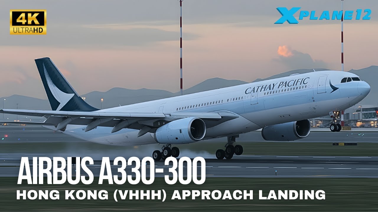 4K | XPLANE-12 | AIRBUS A330-300 | HONG KONG (VHHH) APPROACH LANDING🛬