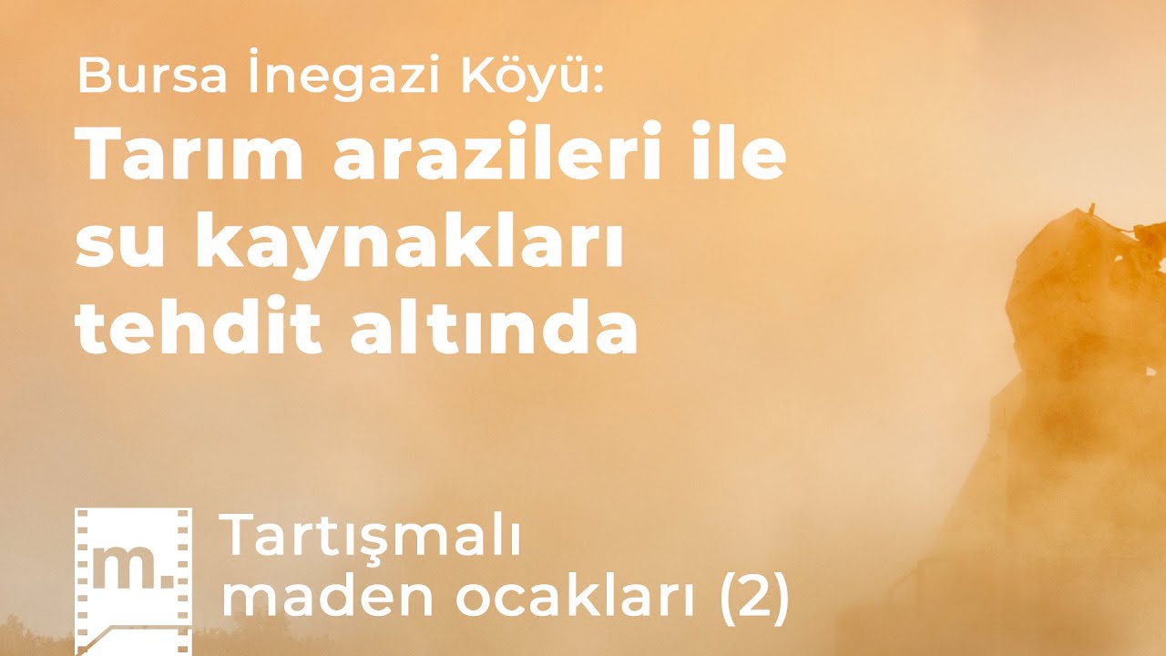 Tartışmalı maden ocakları (2) – Bursa İnegazi Köyü: Tarım arazileri ile su kaynakları tehdit altında