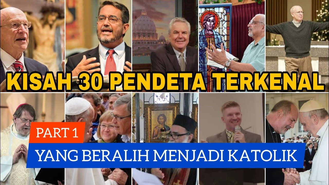Rome Sweet Home Part 1 | Kisah 30 Pendeta Terkenal Yang Menjadi Katolik Bahkan Bersama Jemaatnya