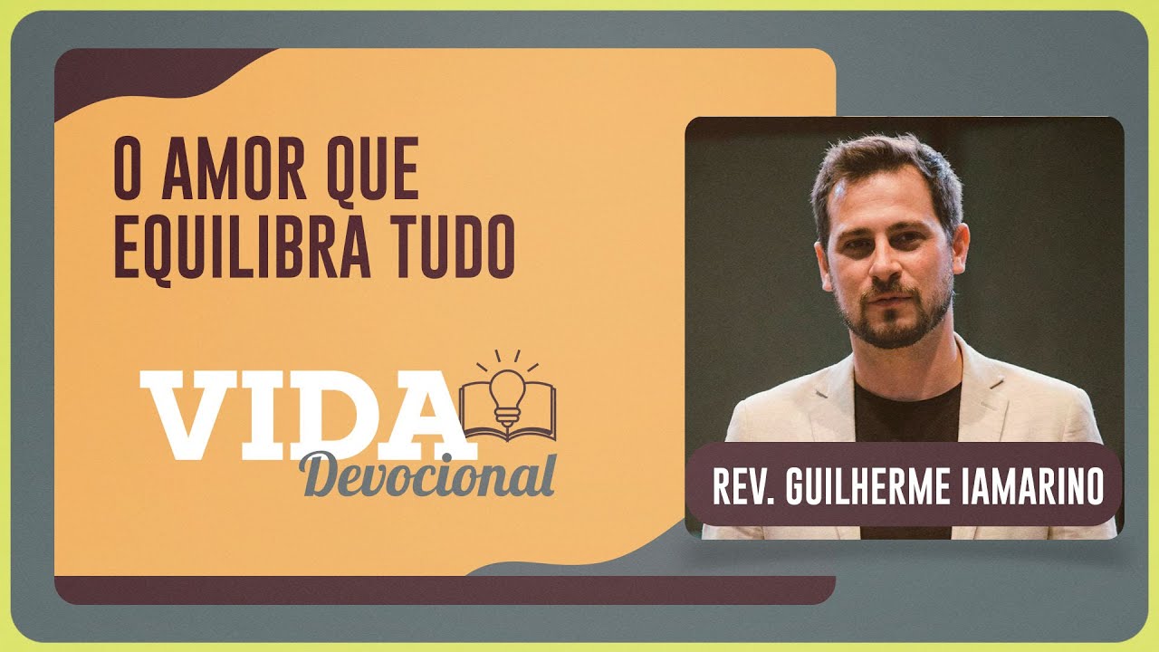 O AMOR QUE EQUILIBRA TUDO | Rev. Guilherme Iamarino | IPPTV