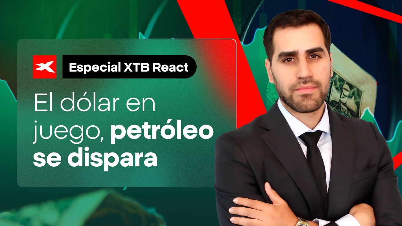 CONFLICTO CON IRÁN DISPARA EL PETRÓLEO: impacto en el dólar y los mercados | ESPECIAL XTB REACT