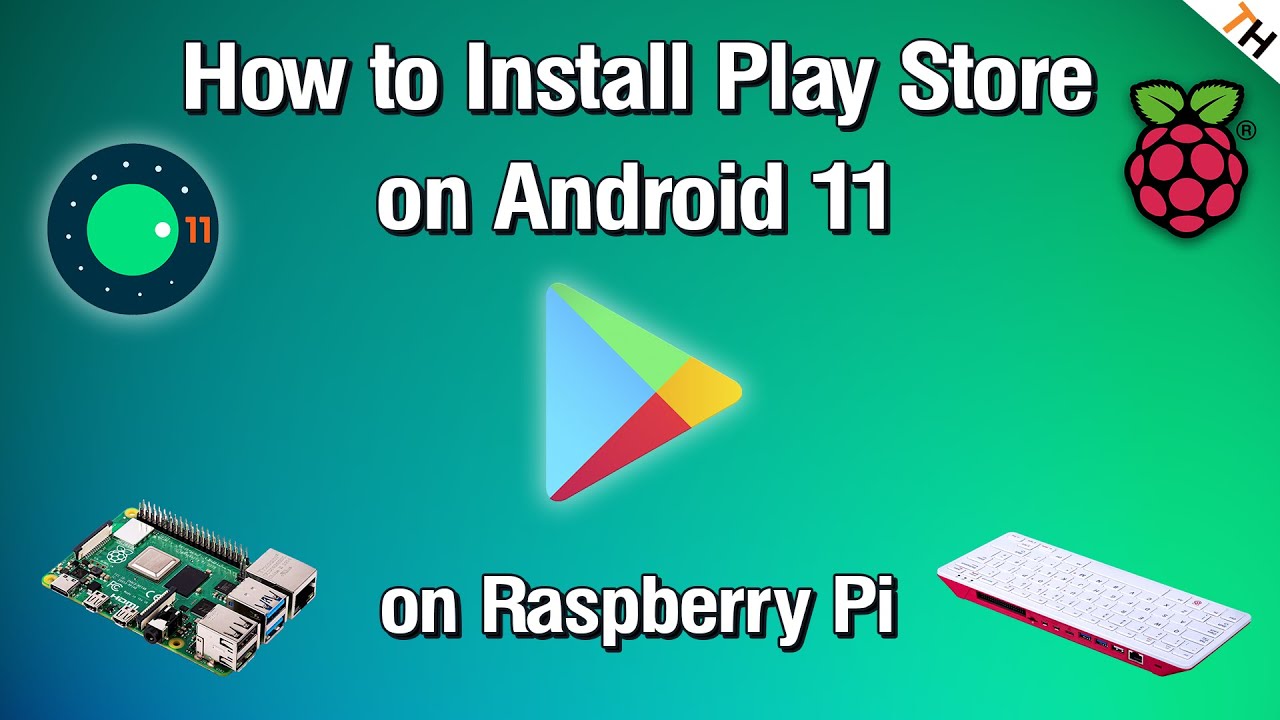 How to FULLY Install Google Play Store on Android 11 on Raspberry Pi 4 & 400| FULL guide |By TH
