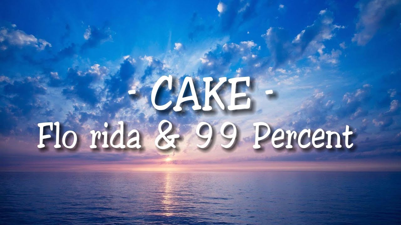 Flo Rida feat. 99 Percent - Cake (Lyrics)