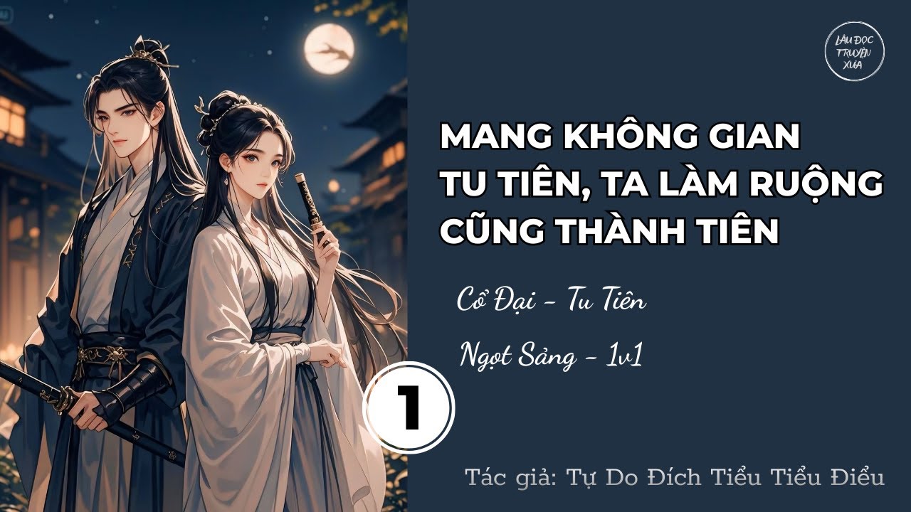 [TU TIÊN - KHÔNG GIAN] TẬP 1 - MANG KHÔNG GIAN TU TIÊN, TA LÀM RUỘNG CŨNG THÀNH TIÊN