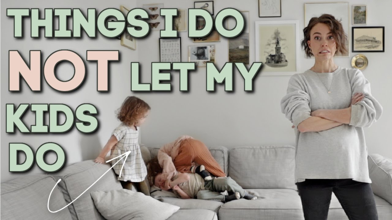 Things I DO NOT Let My Kids Do (and reasons why...)