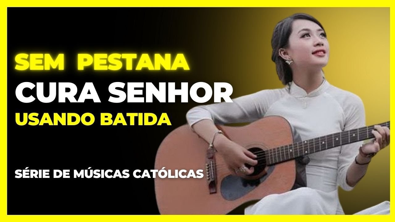 Cura Senhor | Como tocar sem pestana | Cura Senhor onde dói