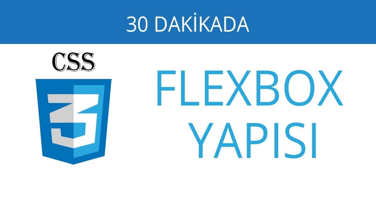 30 Dakikada CSS3 Flexbox Yapısı