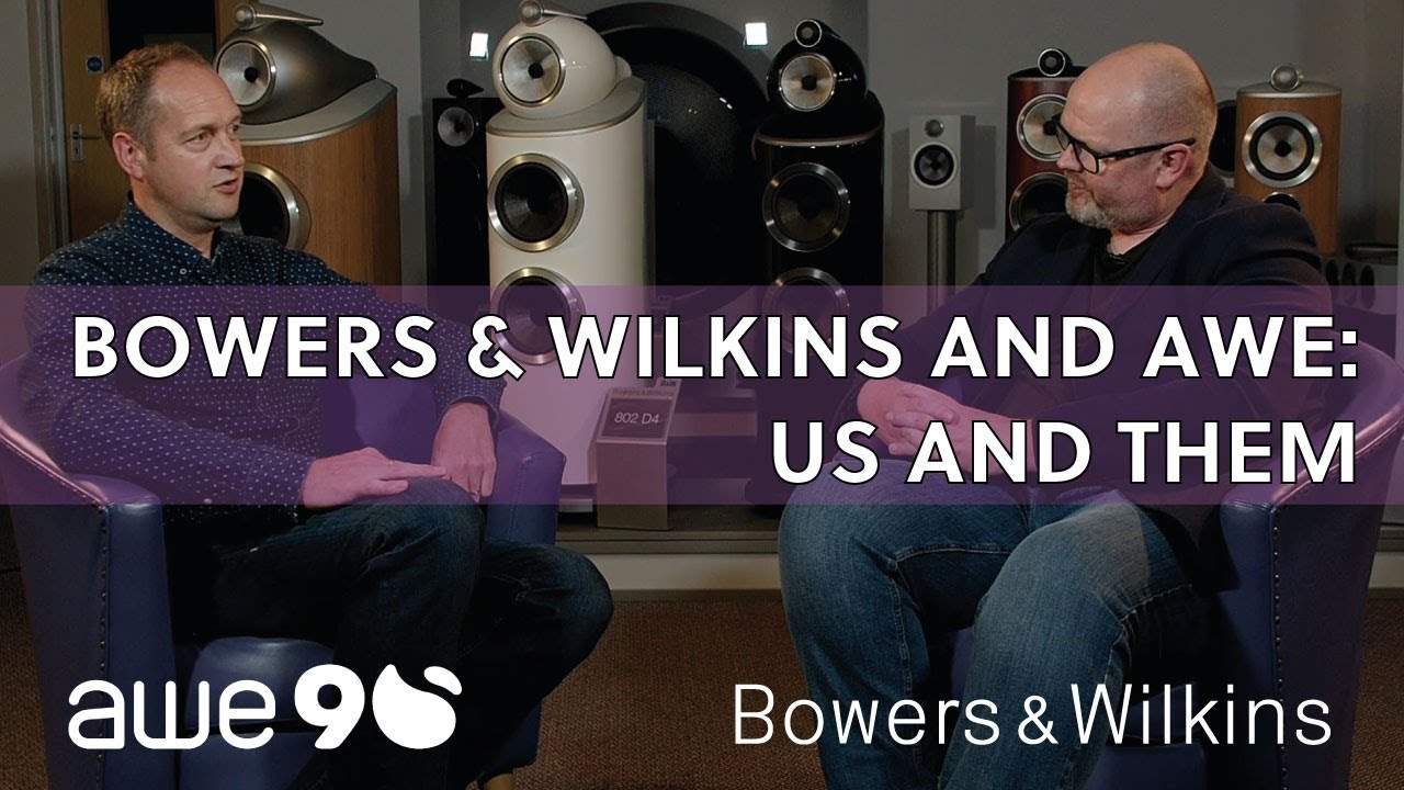 Bowers & Wilkins And AWE – Us and Them (Part 1)