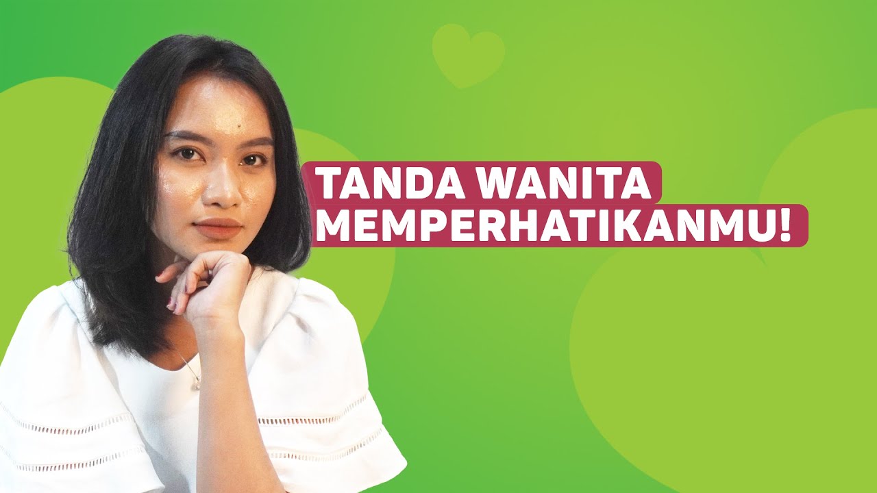 Jangan Salah Tangkap! Inilah Tanda-Tanda Seorang Wanita Memperhatikanmu