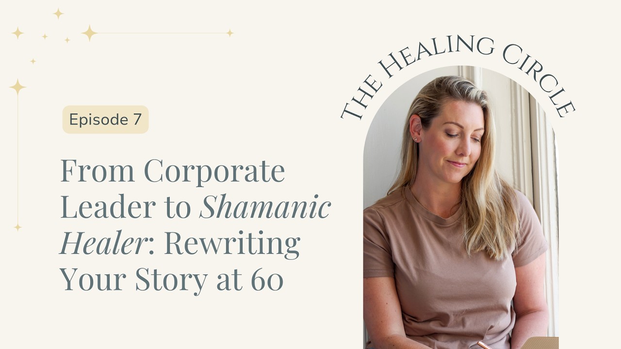 From Corporate Leader to Shamanic Healer: Rewriting Your Story at 60