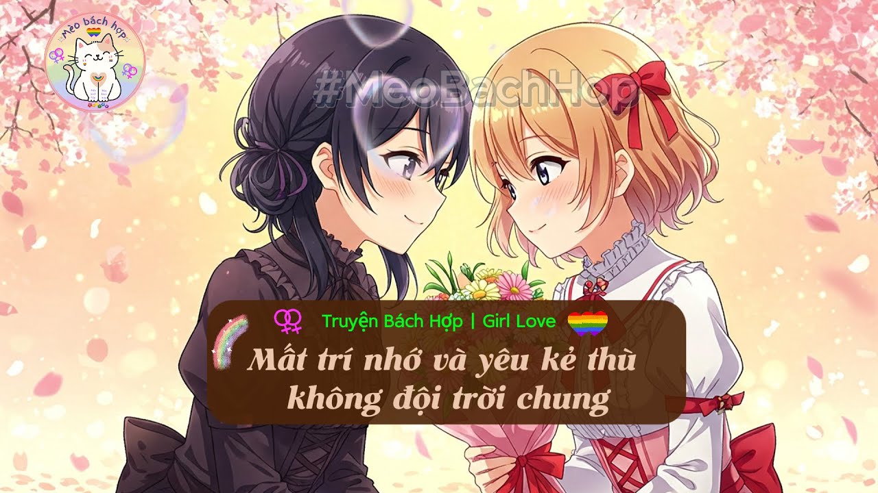 Bách Hợp | Mất trí nhớ và yêu kẻ thù không đội trời chung