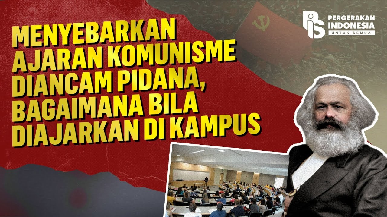 MENYEBARKAN AJARAN KOMUNISME DIANCAM PIDANA, BAGAIMANA BILA DIAJARKAN DI KAMPUS?