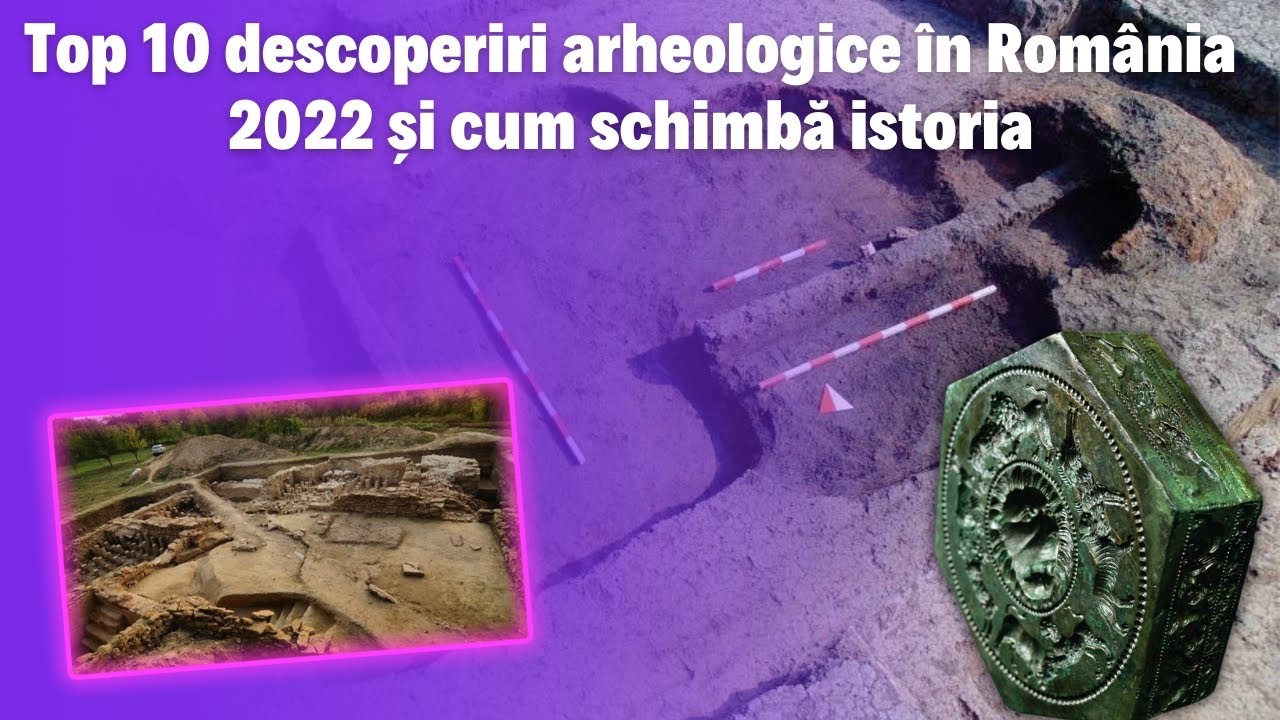 Top 10 descoperiri arheologice în România, în 2022. Schimbă istoria învățată
