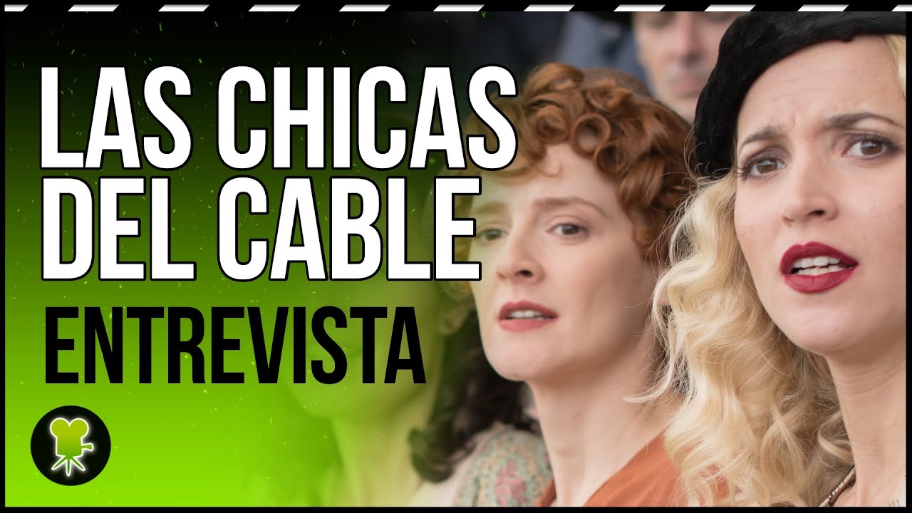 Ana Fernández y Ana Polvorosa se despiden de 'LAS CHICAS DEL CABLE'