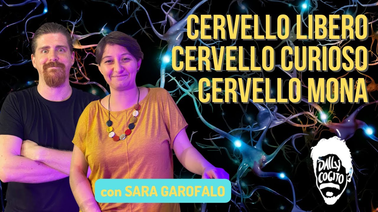 Cervello Libero, Cervello Curioso, Cervello Mona: Neuroscienze con Sara Garofalo