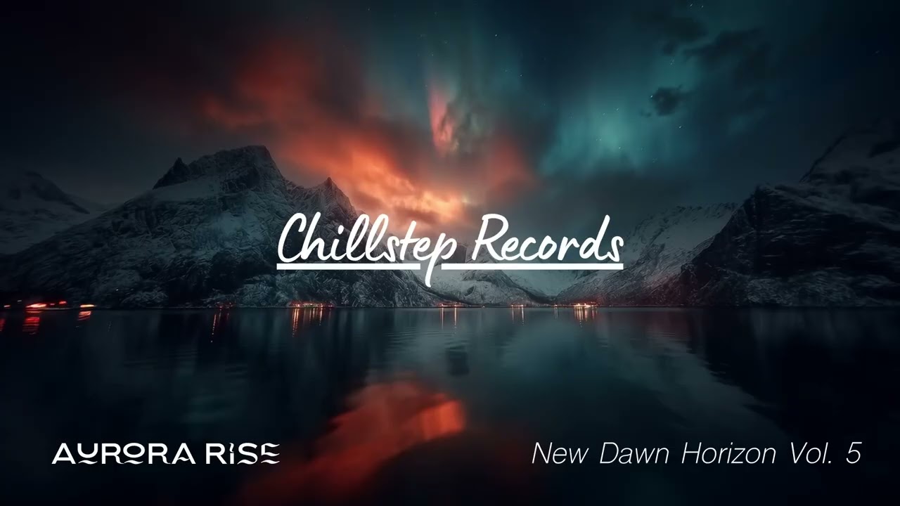 Aurora Rise Chillstep Mix 2026 ▷ New Dawn Horizon Morning Run & Motivation | 2 Hours