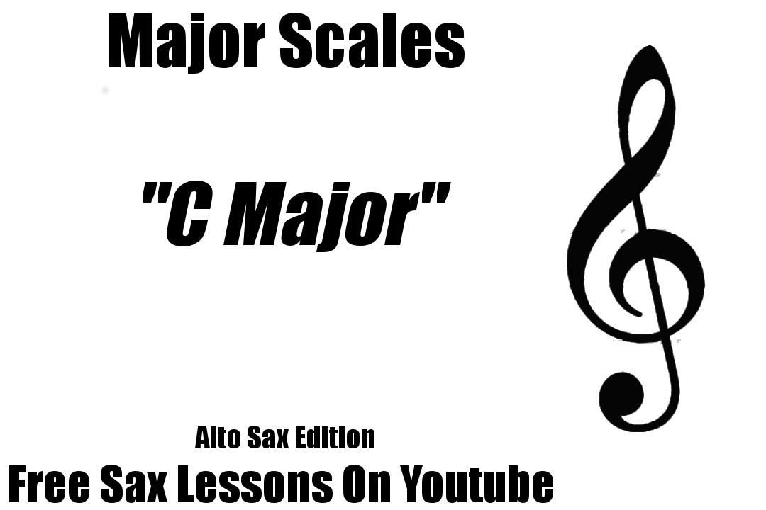 FREE SAX LESSONS {MAJOR SCALES}: C MAJOR