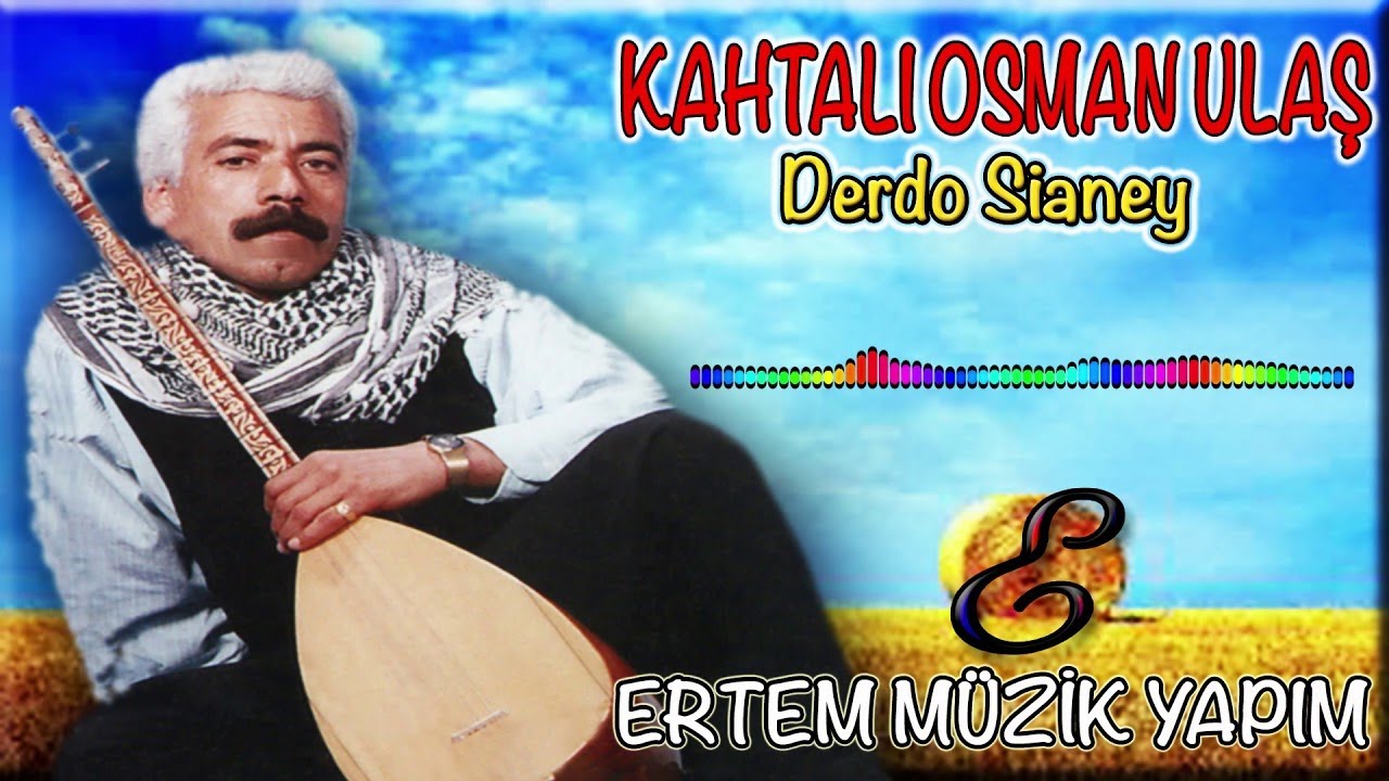 Kahtalı Osman (Kahtalı Osman Ulaş)-Derdo Sianey