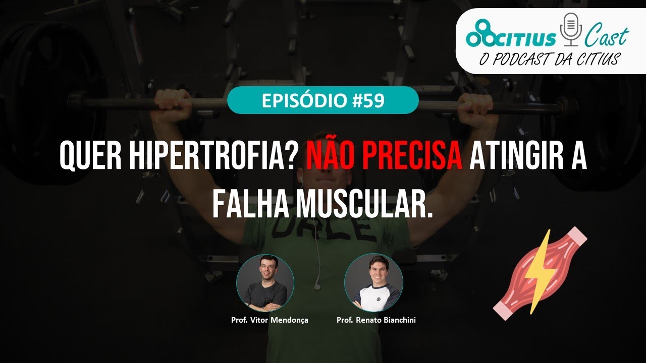Atingir a falha muscular é melhor para hipertrofia? - Citius Cast #59