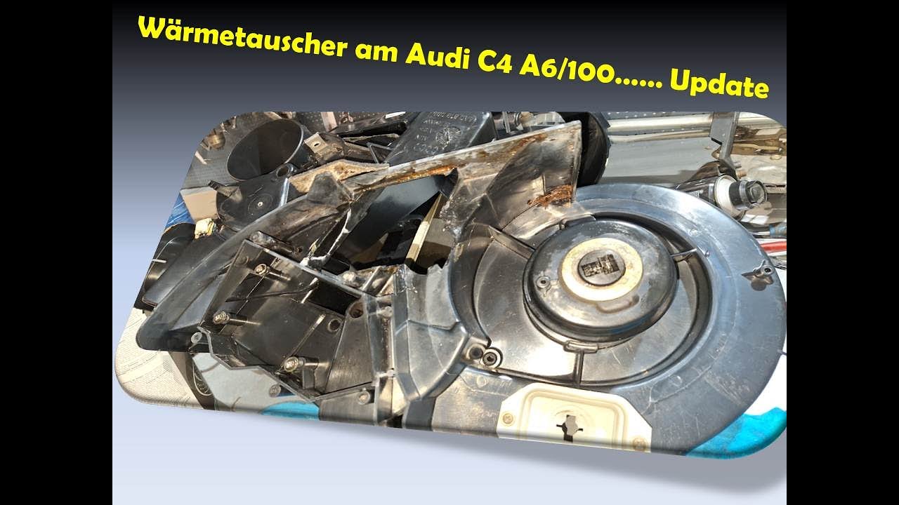 Audi 100/A6 C4 Wärmetauscher update