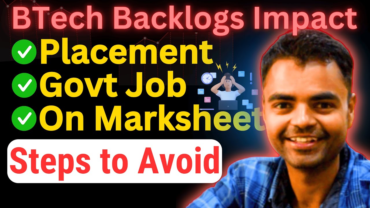 BTech Backlogs Impact on Campus Placement, Govt Job, Mention on Marksheet After Clearing Backlogs