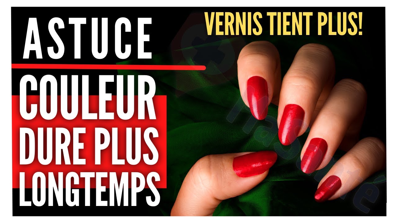 🔴 Comment faire le Vernis Tenir plus Longtemps sur les Ongles [Astuce Simple]