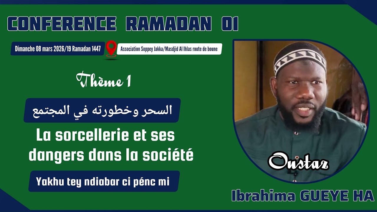 DIRECT Conférence 08-03-26: La sorcellerie et ses dangers dans la société Oustaz Ibrahima GUEYE HA 
