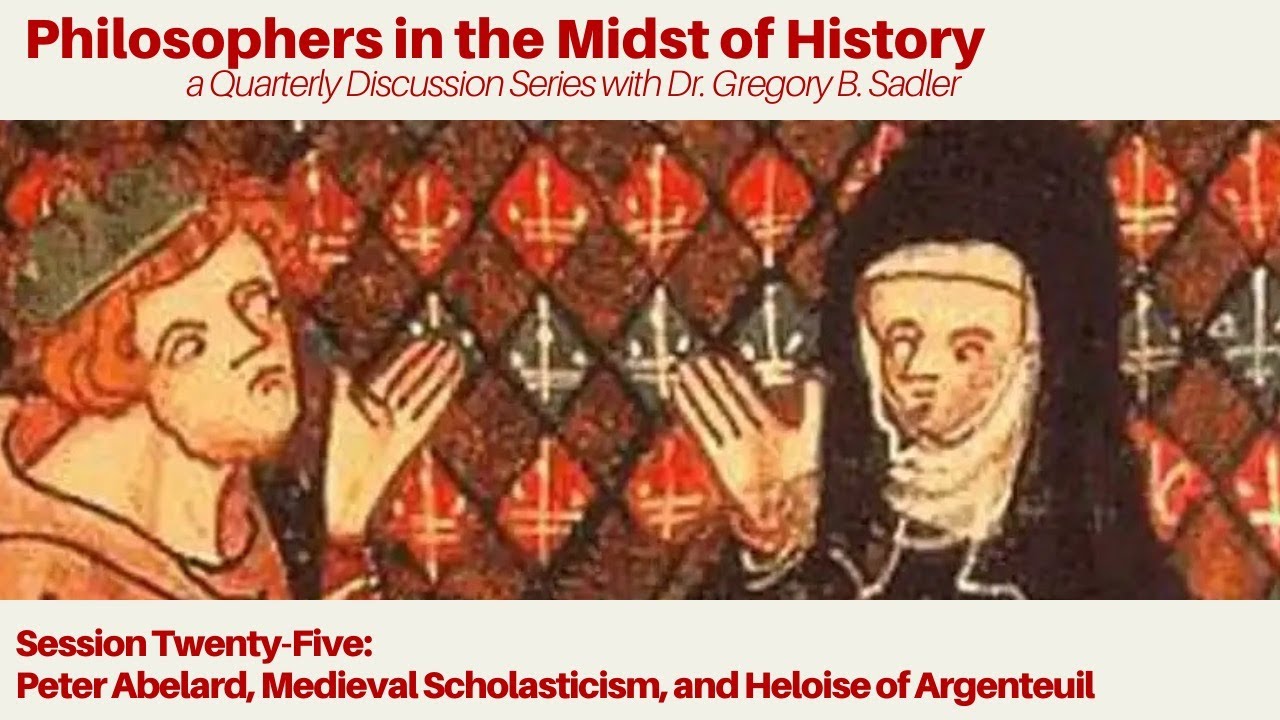 Peter Abelard, Medieval Scholasticism, and Heloise of Argenteuil | Philosophers in Midst of History