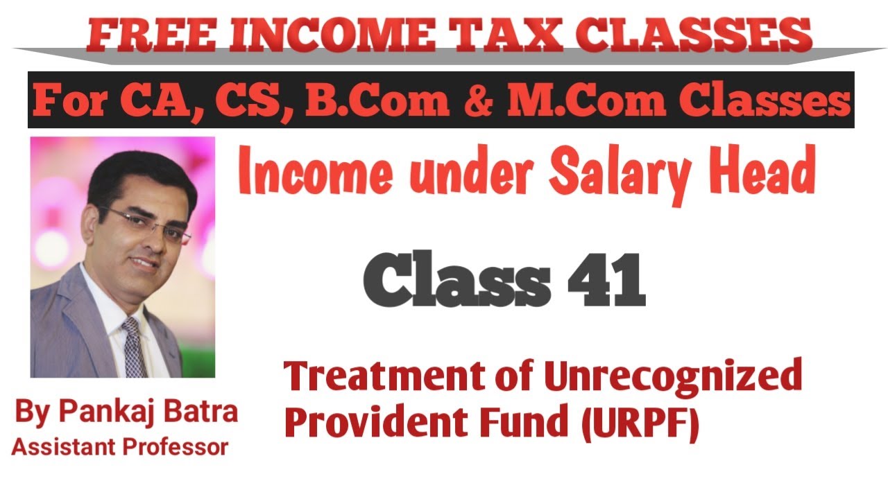 Income Under The Head Salaries | Unrecognized Provident Fund | Class 41 | Pankaj Batra Sir Classes