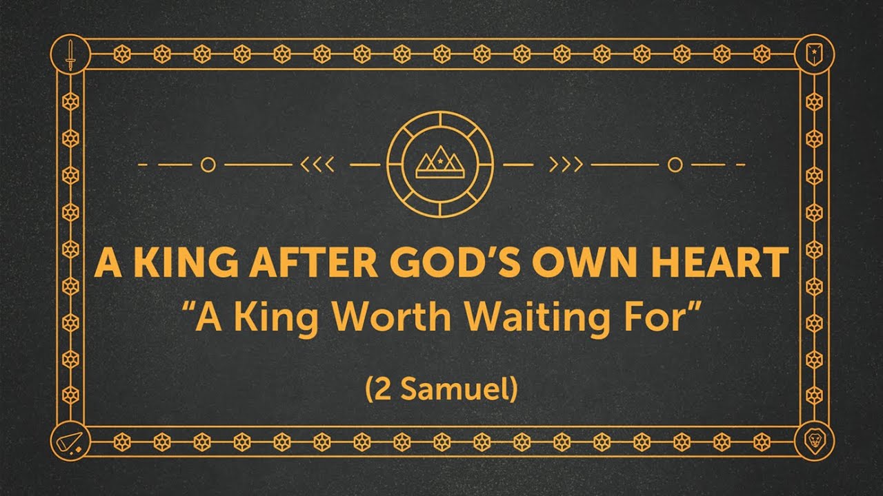 2nd Samuel, A King Worth Waiting For