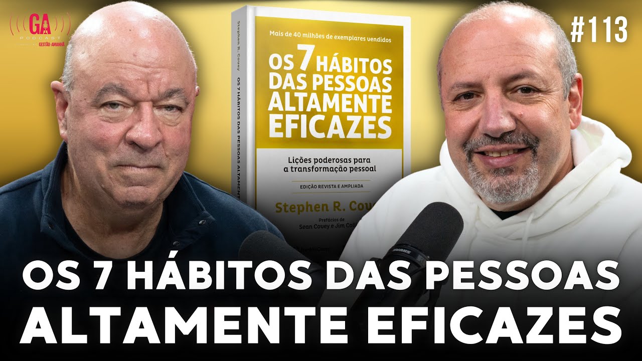 Os 7 HÁBITOS das Pessoas ALTAMENTE EFICAZES | Salibi e Magaldi 113