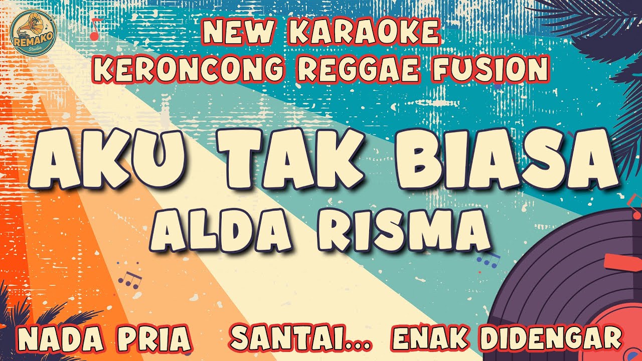 AKU TAK BIASA - KARAOKE | ALDA RISMA | NADA PRIA COWOK | NEW KERONCONG REGGAE | REMAKO STYLE
