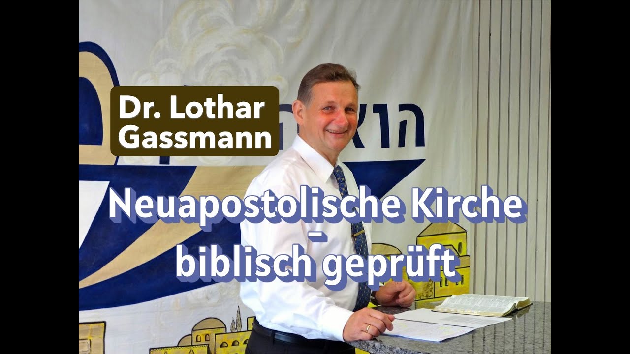 NEUAPOSTOLISCHE KIRCHE im Lichte der BIBEL. Vortrag von Dr. Lothar Gassmann
