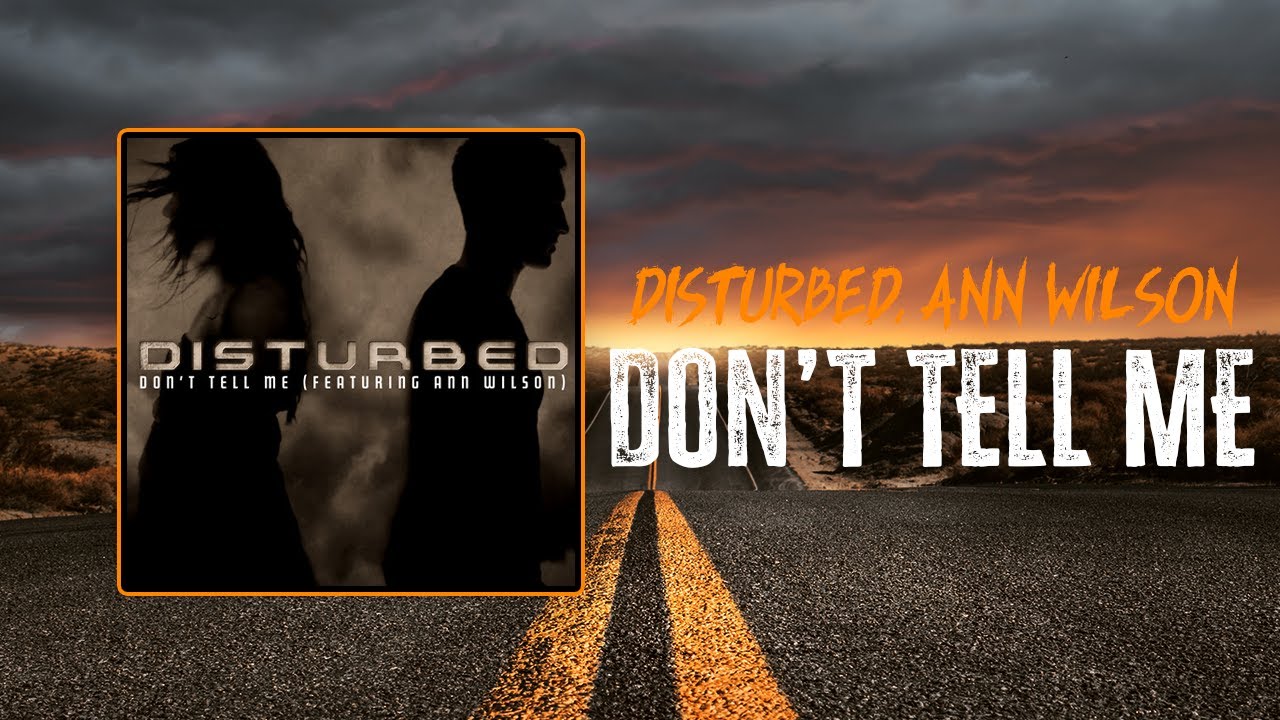 Disturbed - Don't Tell Me (feat. Ann Wilson) | Lyrics