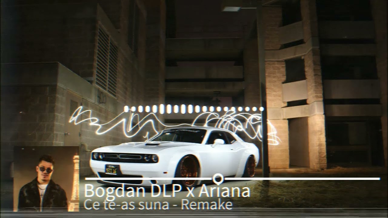 Bogdan DLP x Ariana - Ce te-as suna - Remake