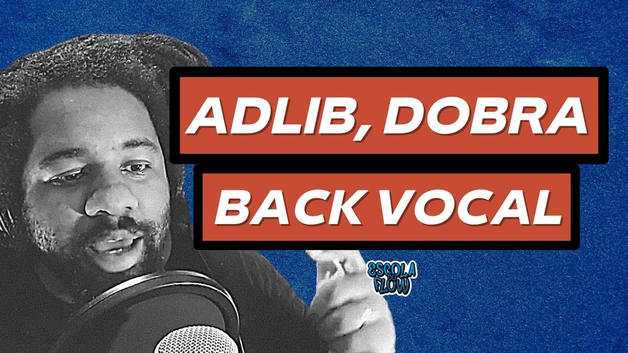 A Diferença entre Vocal Principal , Dobra , Back Vocal e Adlibs no Rap