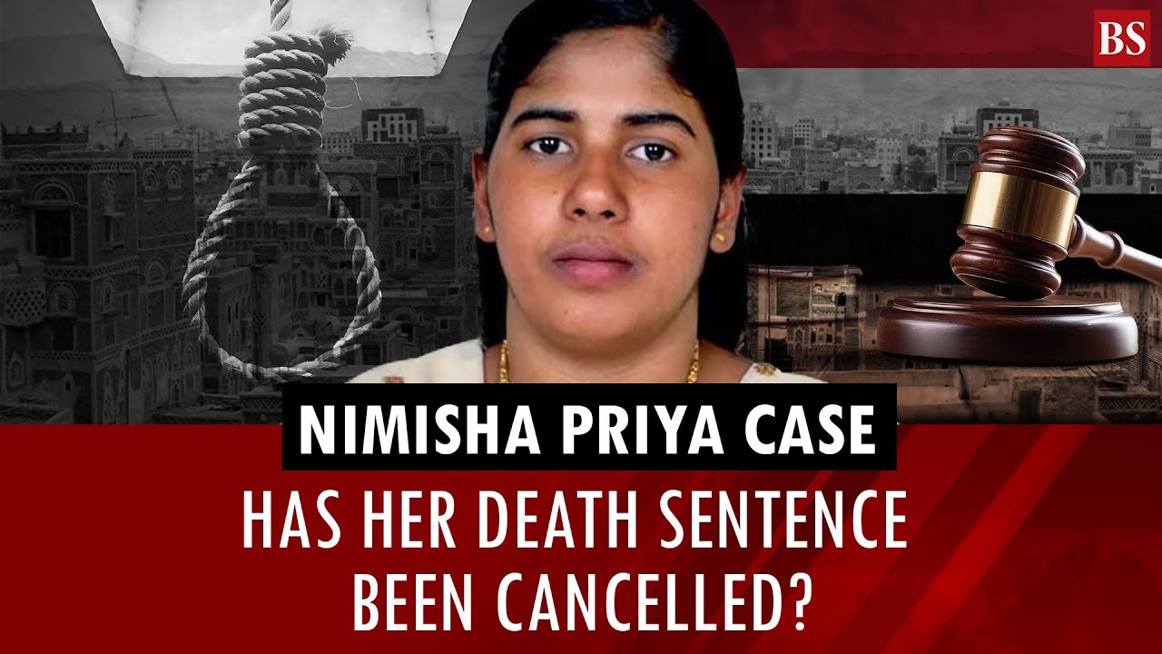 Kerala nurse case: Has Nimisha Priya&rsquo;s death sentence been cancelled? | Yemen