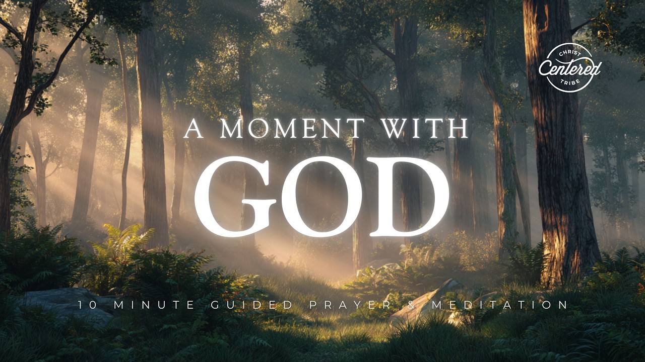 A Moment with God - 10 Minute Christian Meditation