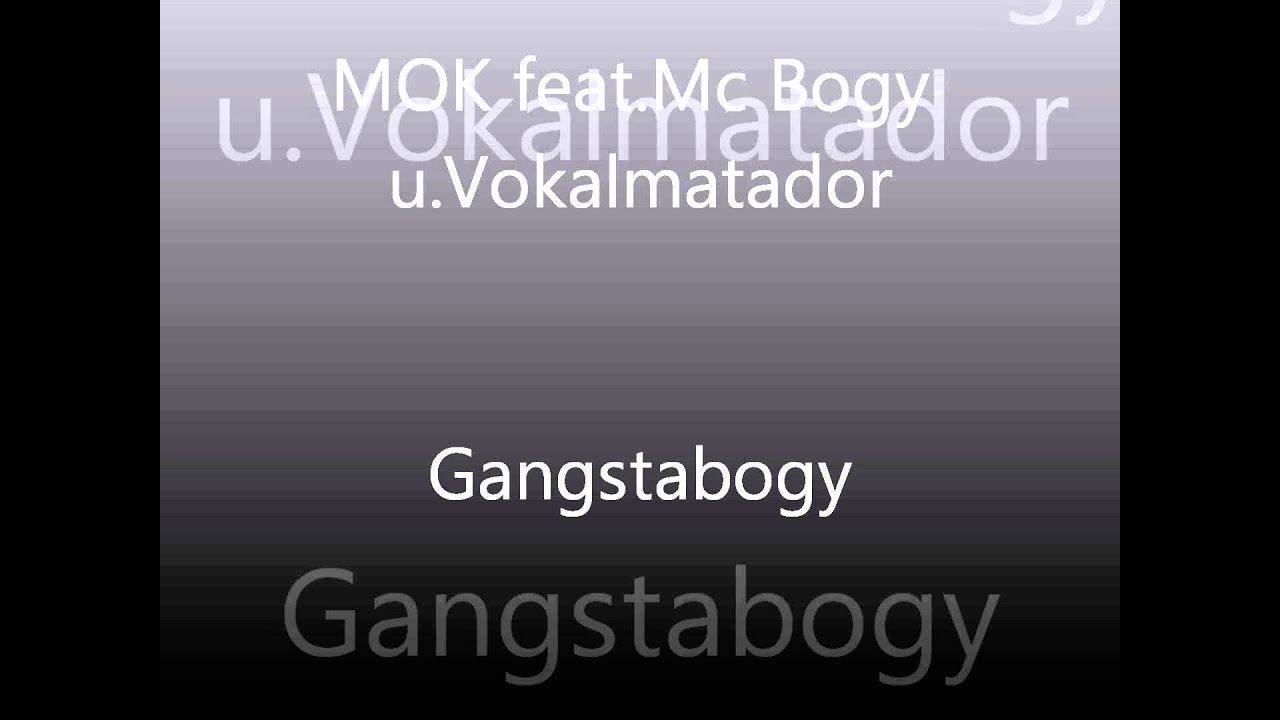 MOK feat,Mc Bogy,Vokalmatador : Gangsterboogie (Gangstabogy)