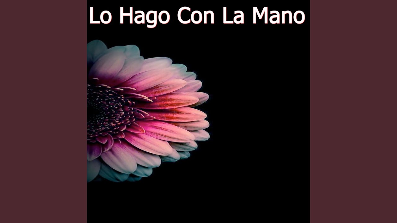 Lo Hago Con La Mano